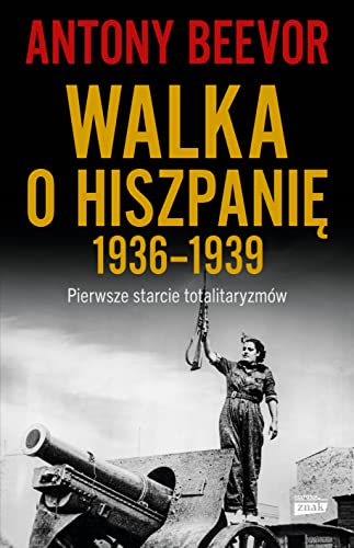 Walka o Hiszpanię 1936-1939: Pierwsze starcie totalitaryzmów