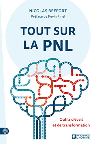 Tout sur la PNL: Outils d'éveil et de transformation