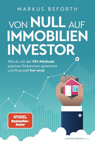 Von null auf Immobilien-Investor - Wie du mit der 9X1-Methode passives Einkommen generierst und finanziell frei wirst Von null auf Immobilien-Investor - Wie du mit der 9X1-Methode passives Einkommen generierst und finanziell frei wirst