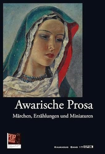 Awarische Prosa: Märchen, Erzählungen und Miniaturen (Epik: Prosa) von Pop, Traian