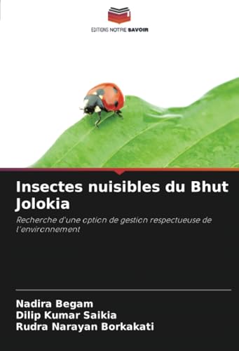 Insectes nuisibles du Bhut Jolokia: Recherche d'une option de gestion respectueuse de l'environnement von Editions Notre Savoir