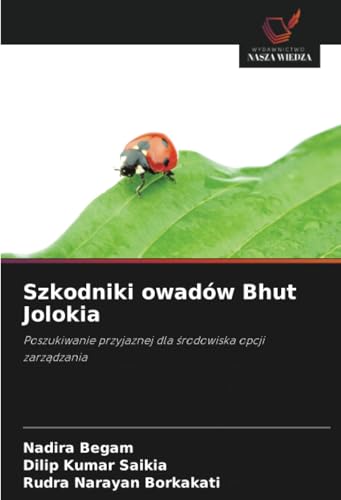 Szkodniki owadów Bhut Jolokia: Poszukiwanie przyjaznej dla środowiska opcji zarządzania: Poszukiwanie przyjaznej dla ¿rodowiska opcji zarz¿dzania von Wydawnictwo Nasza Wiedza