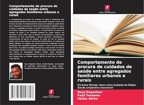 Comportamento de procura de cuidados de saúde entre agregados familiares urbanos e rurais: Em Esera Wereda, Dawro Zona Sudoeste da Etiópia: Estudo comparativo transversal Comportamento de procura de cuidados de saúde entre agregados familiares urbanos e rurais: Em Esera Wereda, Dawro Zona Sudoeste da Etiópia: Estudo comparativo transversal von Südwestdeutscher Verlag