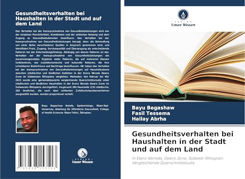 Gesundheitsverhalten bei Haushalten in der Stadt und auf dem Land: In Esera Wereda, Dawro Zone, Südwest-Äthiopien: Vergleichende Querschnittsstudie Gesundheitsverhalten bei Haushalten in der Stadt und auf dem Land: In Esera Wereda, Dawro Zone, Südwest-Äthiopien: Vergleichende Querschnittsstudie von Südwestdeutscher Verlag