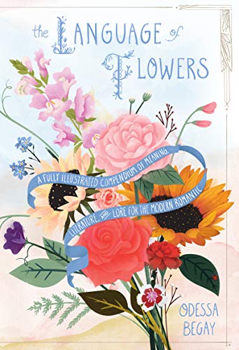 The Language of Flowers: A Fully Illustrated Compendium of Meaning, Literature, and Lore for the Modern Romantic von Harper