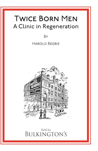 Twice Born Men: A Clinic in Regeneration von Independently published