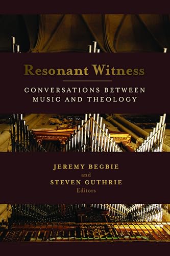 Resonant Witness: Conversations between Music and Theology (Calvin Inst Christian Worship Liturgical Studies)
