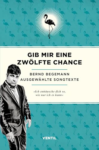 Gib mir eine zwölfte Chance: Ausgewählte Songtexte von Ventil Verlag UG