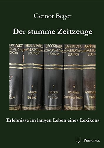 Der stumme Zeitzeuge: Erlebnisse im langen Leben eines Lexikons von Principal Verlag