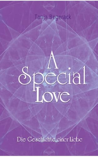 A Special Love: Die Geschichte einer Liebe – Ein Ratgeber voller Herz und Weisheit (A Special Life) von BoD – Books on Demand