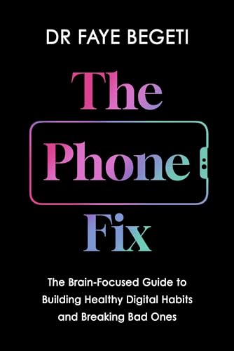 The Phone Fix: The Brain-Focused Guide to Building Healthy Digital Habits and Breaking Bad Ones von Apollo