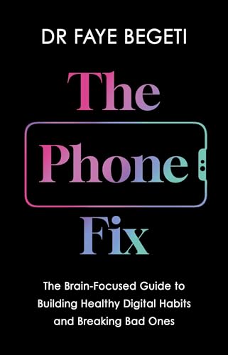 The Phone Fix: The Brain-Focused Guide to Building Healthy Digital Habits and Breaking Bad Ones von Apollo