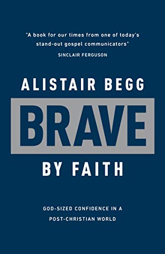 Brave by Faith: God-sized Confidence in a Post-christian World