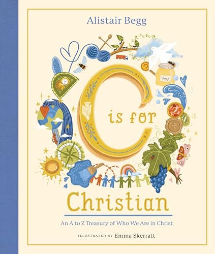 C is for Christian: An A-Z Treasury of Who We Are in Christ (An ABC Alphabet Book for Christian Girls and Boys Ages 5-8 with Gospel-Centered Devotionals) von Good Book Co