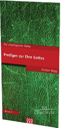 Predigen zur Ehre Gottes (Die theologische Reihe)