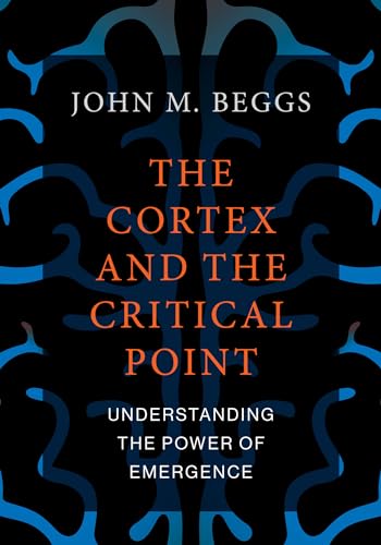 The Cortex and the Critical Point: Understanding the Power of Emergence von The MIT Press