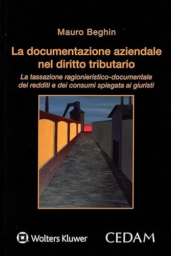 La documentazione aziendale nel diritto tributario. La tassazione ragionieristico-documentale dei redditi e dei consumi spiegata ai giuristi La documentazione aziendale nel diritto tributario. La tassazione ragionieristico-documentale dei redditi e dei consumi spiegata ai giuristi von CEDAM