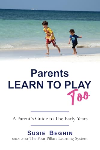 Parents Learn To Play Too: A Parent's Guide To The Early Years von Indent Publishing