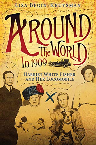 Around the World in 1909 - Harriet White Fisher and Her Locomobile von Ingramcontent