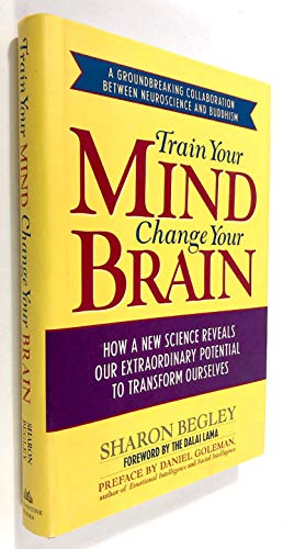 Train Your Mind: How a New Science Reveals Our Extraordinary Potential to Transform Ourselves