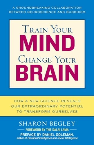 Train Your Mind, Change Your Brain: How a New Science Reveals Our Extraordinary Potential to Transform Ourselves von Ballantine Books