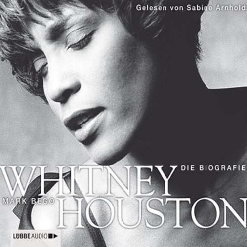 Whitney Houston - Die Biografie: Die Biografie. Bearbeitete Fassung