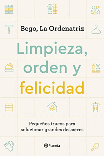 Limpieza, orden y felicidad: Pequeños trucos para solucionar grandes desastres (Prácticos)