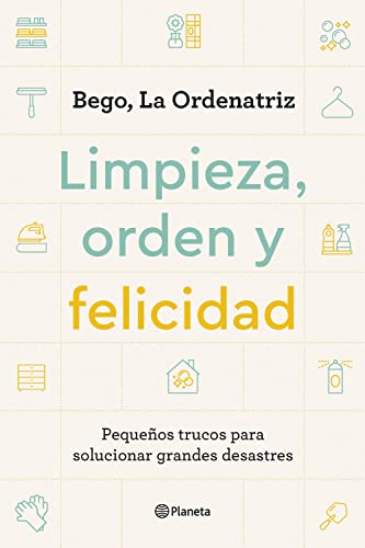 Limpieza, orden y felicidad: Pequeños trucos para solucionar grandes desastres (Prácticos) von Planeta
