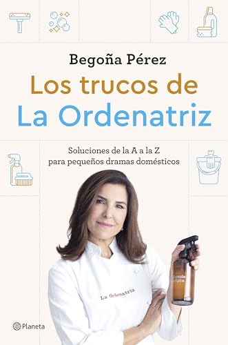 Los trucos de La Ordenatriz: Soluciones de la A a la Z para los pequeños dramas domésticos (Prácticos) von Editorial Planeta
