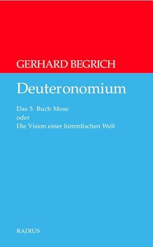 Deuteronomium: Das 5. Buch Mose oder DIe Vision einer himmlischen Welt