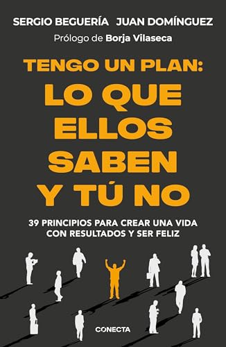 Tengo un plan: lo que ellos saben y tú no: 39 principios para crear una vida con resultados y ser feliz (Conecta) von CONECTA