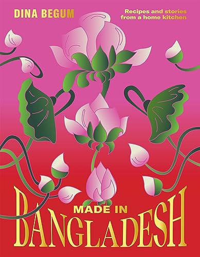 Made in Bangladesh: Flavours and Memories in Six Seasons