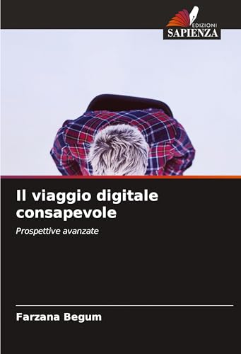 Il viaggio digitale consapevole: Prospettive avanzate von Edizioni Sapienza