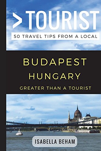 Greater Than a Tourist – Budapest Hungary: 50 Travel Tips from a Local (Greater Than a Tourist Europe, Band 104) Greater Than a Tourist – Budapest Hungary: 50 Travel Tips from a Local (Greater Than a Tourist Europe, Band 104) von Independently Published