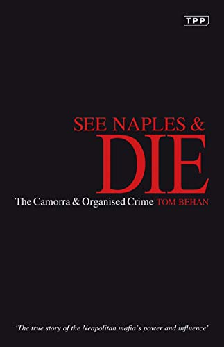 See Naples & die. The Camorra & Organised Crime: The Camorra and Organized Crime (Tauris Parke Paperbacks) von Bloomsbury Publishing PLC