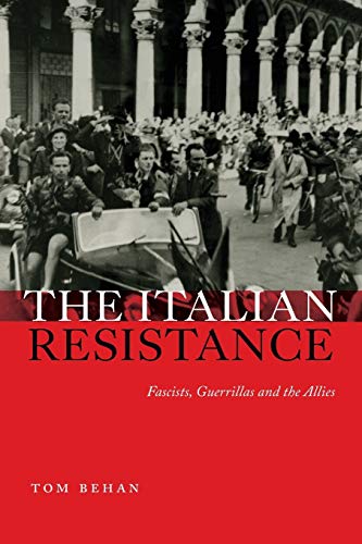 The Italian Resistance: Fascists, Guerrillas and the Allies von Pluto Press