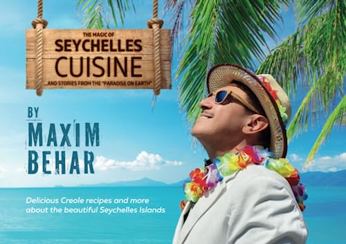 The Magic of Seychelles Cuisine: And stories from the "Paradise on Earth" von M3 Communications Group