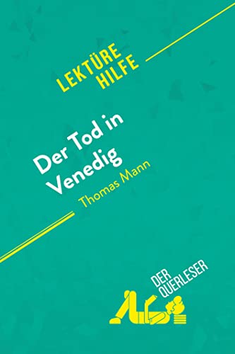 Der Tod in Venedig von Thomas Mann (Lektürehilfe): Detaillierte Zusammenfassung, Personenanalyse und Interpretation von derQuerleser.de