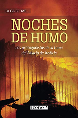 Noches de humo: Los protagonistas de la toma del Palacio de Justicia von Icono Editorial