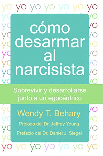 Cómo desarmar al narcisista : sobrevivir y desarrollarse junto a un egocéntrico von Ediciones PlÃyades, S.A.