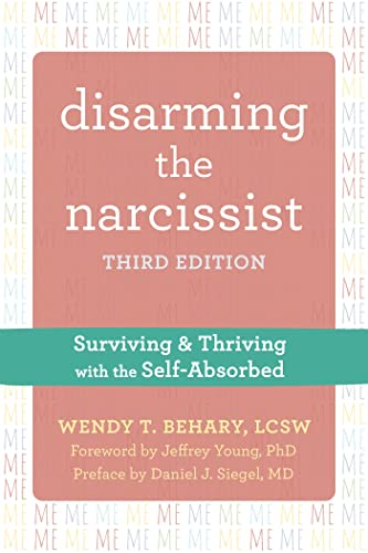 Disarming the Narcissist, Third Edition: Surviving and Thriving with the Self-Absorbed von New Harbinger