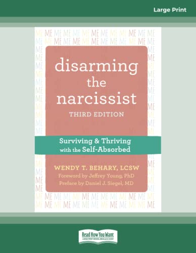 Disarming the Narcissist: Surviving and Thriving with the Self-Absorbed