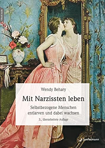 Mit Narzissten leben: Wie Sie selbstbezogene Menschen entlarven und dabei wachsen können 3., überarb. Aufl. von Junfermann Verlag