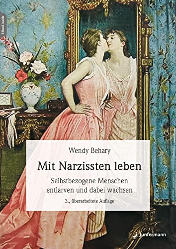 Mit Narzissten leben: Wie Sie selbstbezogene Menschen entlarven und dabei wachsen können 3., überarb. Aufl.