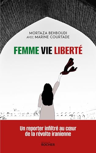 Femme, vie, liberté: Un reporter infiltré au coeur de la révolte iranienne Femme, vie, liberté: Un reporter infiltré au coeur de la révolte iranienne von DU ROCHER