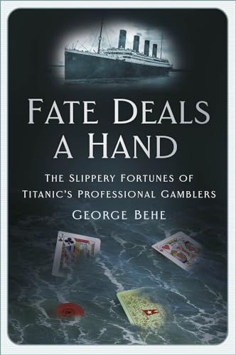 Fate Deals a Hand: The Slippery Fortunes of Titanic's Professional Gamblers von The History Press Ltd