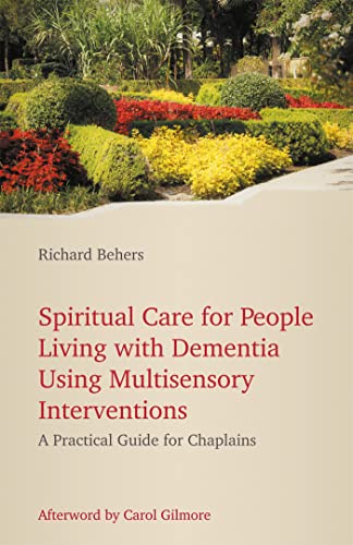 Spiritual Care for People Living with Dementia Using Multisensory Interventions: A Practical Guide for Chaplains von Jessica Kingsley Publishers