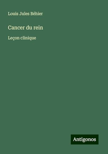 Cancer du rein: Leçon clinique von Antigonos Verlag