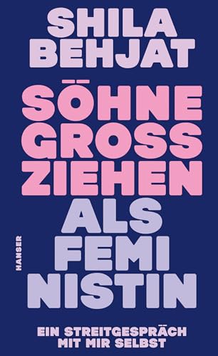 Söhne großziehen als Feministin: Ein Streitgespräch mit mir selbst von Carl Hanser Verlag