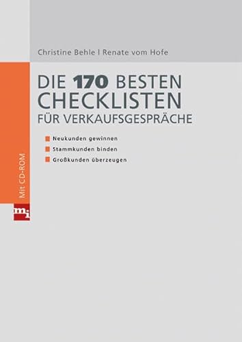 Die 170 besten Checklisten für Verkaufsgespräche: Neukunden gewinnen, Stammkunden binden, Großkunden überzeugen (Checklisten und Handbücher)